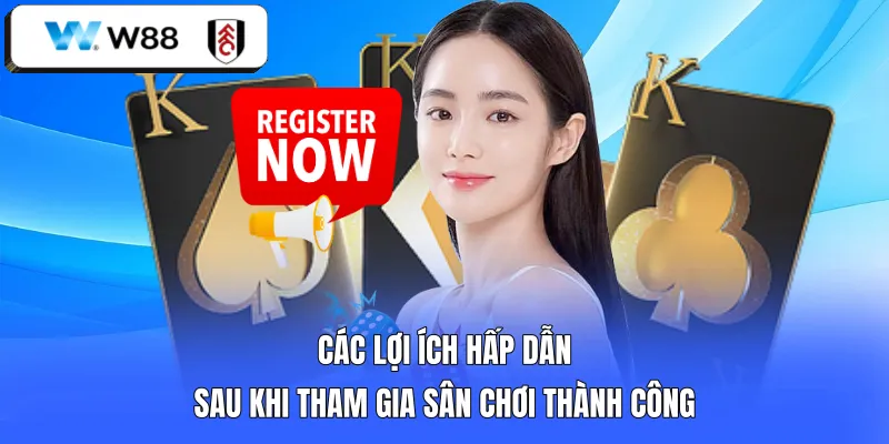 Các lợi ích hấp dẫn sau khi tham gia sân chơi thành công