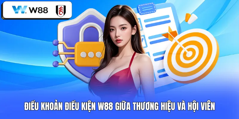 Điều khoản điều kiện W88 giữa thương hiệu và hội viên