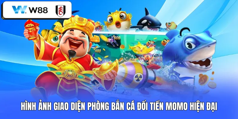 Hình ảnh giao diện phòng bắn cá đổi tiền Momo hiện đại