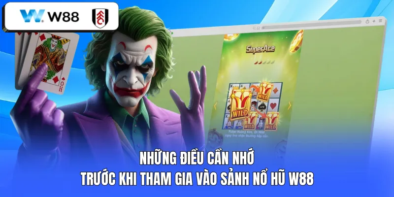 Những điều cần nhớ trước khi tham gia vào sảnh nổ hũ W88