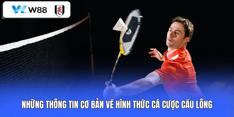 Những thông tin cơ bản về hình thức cá cược cầu lông 