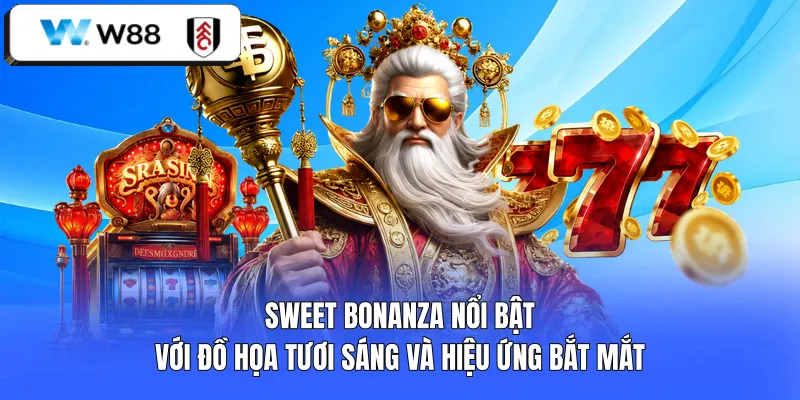Sweet Bonanza W88 nổi bật với đồ họa tươi sáng, hiệu ứng bắt mắt