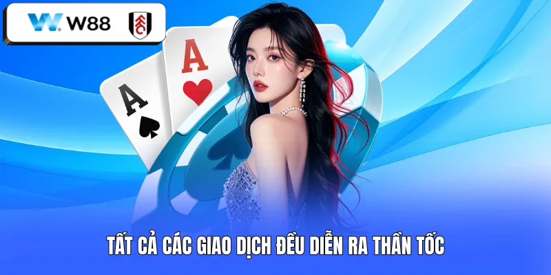 Tất cả các giao dịch đều diễn ra thần tốc